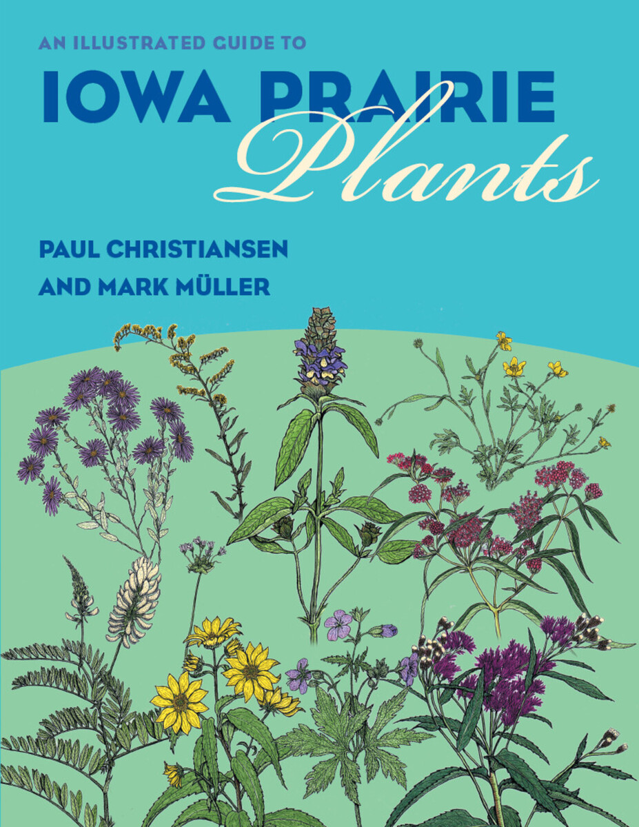 An Illustrated Guide to Iowa Prairie Plants (9780877456612) Paul