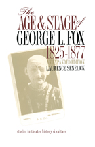 front cover of The Age and Stage of George L. Fox, 1825-1877