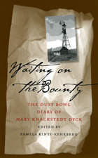 Waiting On The Bounty: Dust Bowl Diary Mary Dyck