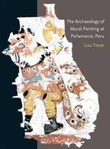 front cover of The Archaeology of Mural Painting at Pañamarca, Peru