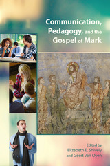 front cover of Communication, Pedagogy, and the Gospel of Mark