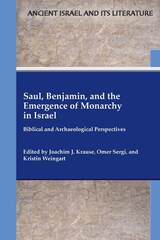 front cover of Saul, Benjamin, and the Emergence of Monarchy in Israel