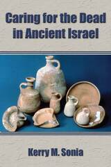 front cover of Caring for the Dead in Ancient Israel
