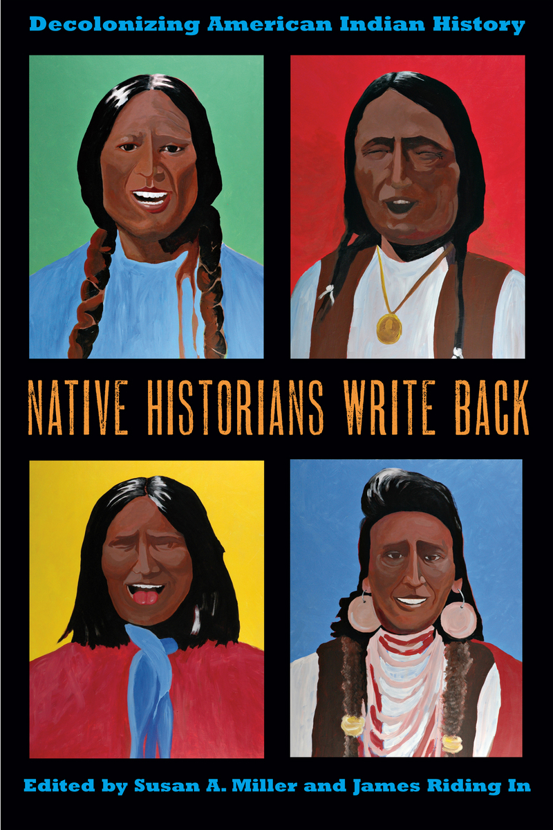 Native Historians Write Back Decolonizing American Indian