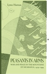 Peasants In Arms: War & Peace in the Mountains of Nicaragua, 1979-1994