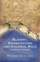 front cover of Slavery, Emancipation and Colonial Rule in South Africa