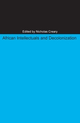 front cover of African Intellectuals and Decolonization