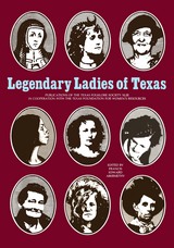 front cover of Legendary Ladies of Texas 