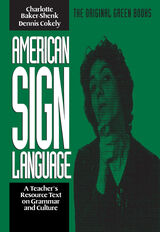 front cover of American Sign Language Green Books, A Teacher's Resource Text on Grammar and Culture