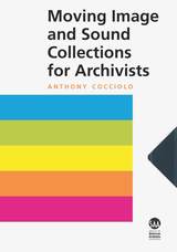 front cover of Moving Image and Sound Collections for Archivists