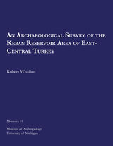front cover of An Archaeological Survey of the Keban Reservoir Area of East-Central Turkey