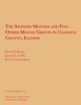 front cover of The Snyders Mounds and Five Other Mound Groups in Calhoun County, Illinois