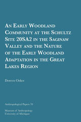 front cover of An Early Woodland Community at the Schultz Site 20SA2 in the Saginaw Valley and the Nature of the Early Woodland Adaptation in the Great Lakes Region