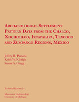front cover of Archaeological Settlement Pattern Data from the Chalco, Xochimilco, Ixtapalapa, Texcoco and Zumpango Regions, Mexico