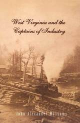 front cover of WEST VIRGINIA AND THE CAPTAINS OF INDUSTRY