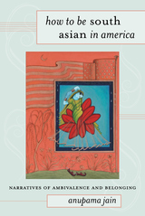 front cover of How to Be South Asian in America