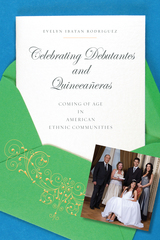 front cover of Celebrating Debutantes and Quinceañeras