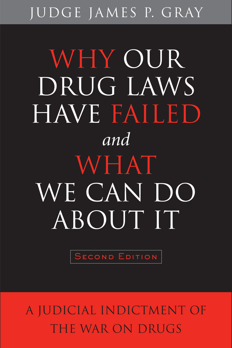 Why Our Drug Laws Have Failed and What We Can Do About It A Judicial