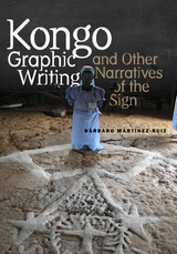 front cover of Kongo Graphic Writing and Other Narratives of the Sign