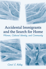 front cover of Accidental Immigrants and the Search for Home