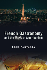 front cover of French Gastronomy and the Magic of Americanism