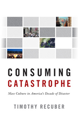 front cover of Consuming Catastrophe