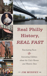 front cover of Real Philly History, Real Fast