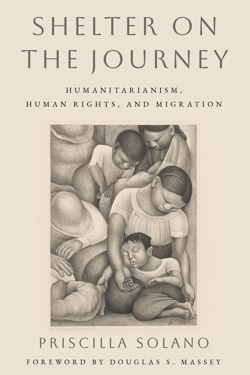 Shelter on the Journey: Humanitarianism, Human Rights, and Migration  (9781439921531): Priscilla Solano and Douglas Massey - BiblioVault