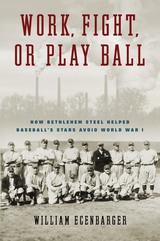 front cover of Work, Fight, or Play Ball