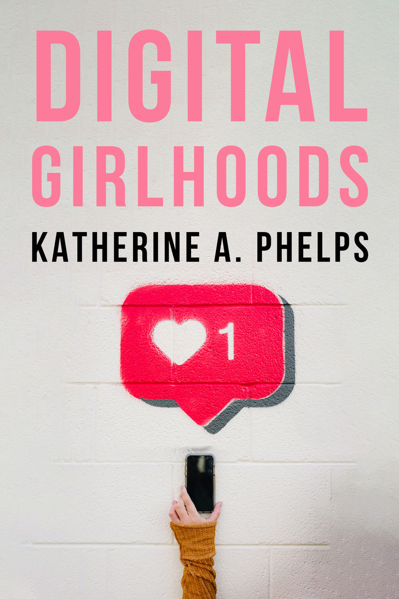 front cover of Digital Girlhoods