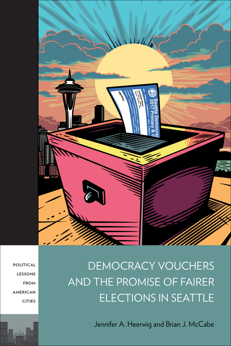 front cover of Democracy Vouchers and the Promise of Fairer Elections in Seattle