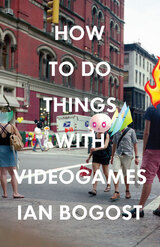 front cover of How to Do Things with Videogames