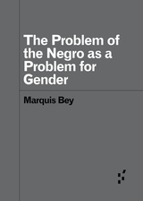 front cover of The Problem of the Negro as a Problem for Gender