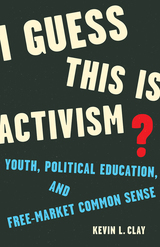 front cover of I Guess This Is Activism?