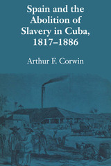 front cover of Spain and the Abolition of Slavery in Cuba, 1817–1886