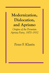 front cover of Modernization, Dislocation, and Aprismo