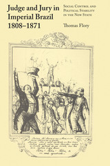 front cover of Judge and Jury in Imperial Brazil, 1808–1871