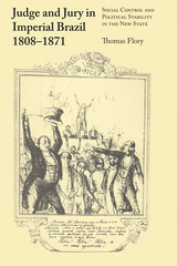 front cover of Judge and Jury in Imperial Brazil, 1808–1871