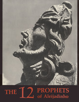 front cover of Twelve Prophets of Aleijadinho