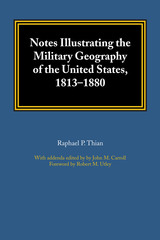 front cover of Notes Illustrating the Military Geography of the United States, 1813–1880