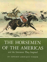 front cover of The Horsemen of the Americas and the Literature They Inspired