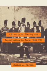 front cover of A History of Slavery and Emancipation in Iran, 1800-1929