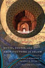 front cover of Music, Sound, and Architecture in Islam