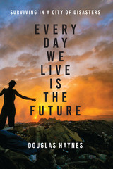 front cover of Every Day We Live Is the Future