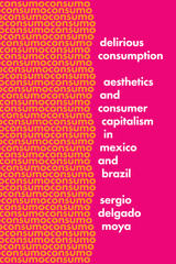 front cover of Delirious Consumption