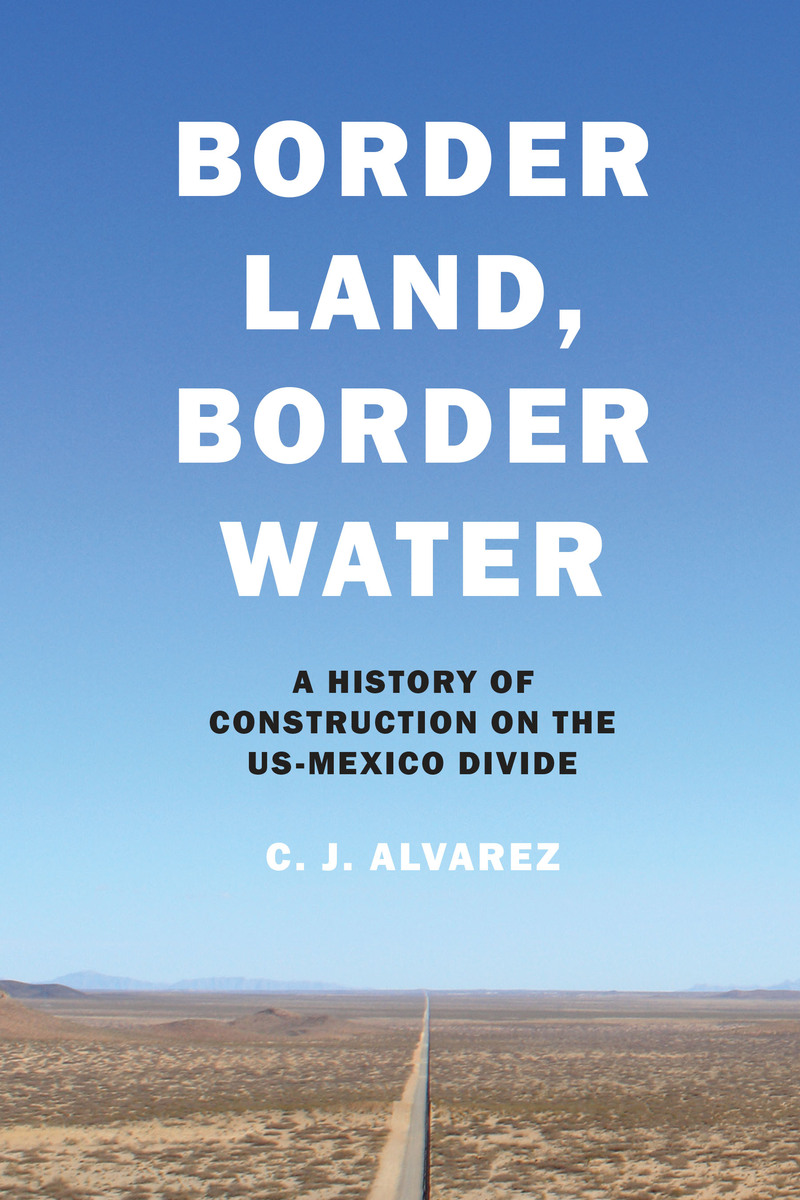 Border Land, Border Water: A History of Construction
