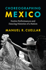 front cover of Choreographing Mexico