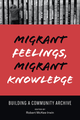 front cover of Migrant Feelings, Migrant Knowledge
