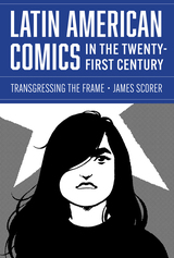 front cover of Latin American Comics in the Twenty-First Century
