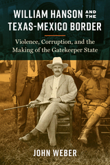 front cover of William Hanson and the Texas-Mexico Border
